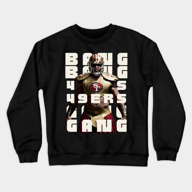 Bang bang 49 ers Gang graphic design Crewneck Sweatshirt by Nasromaystro